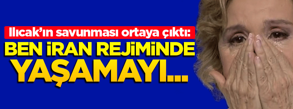 Nazlı Ilıcak: Ben İran rejiminde yaşamayı kabul eder miyim!