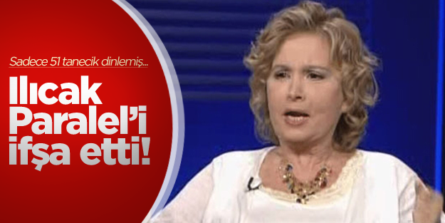 Nazlı Ilıcak 'paralel kulağı' ifşa etti!