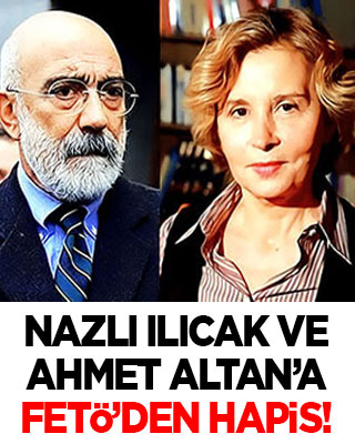 Nazlı Ilıcak ve Ahmet Altan’a FETÖ’den hapis