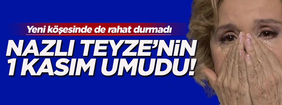 Nazlı Ilıcak yeni yerinde yazdı: 1 Kasım'dan ümitliyim