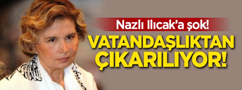Nazlı Ilıcak'a şok!