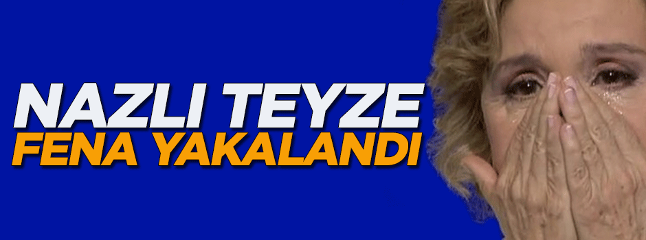 Nazlı Ilıcak fena yakalandı