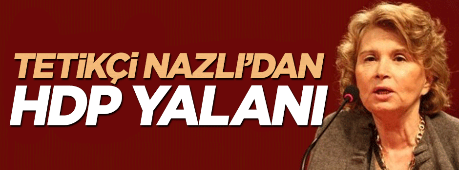 Nazlı Ilıcak'tan 'HDP'liler ekrana çıkamıyor' yalanı