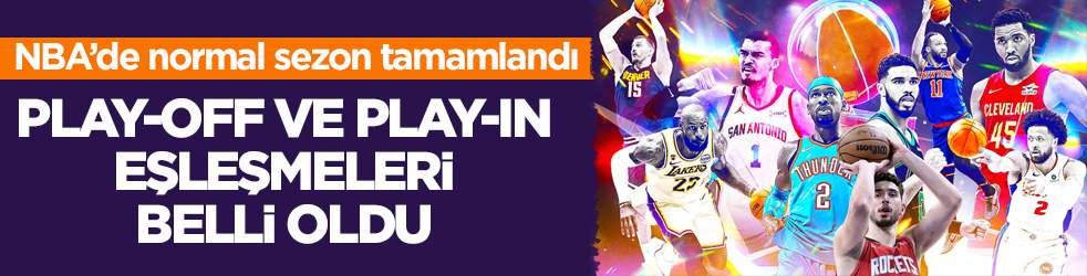 NBA’de normal sezon tamamlandı! Play-off ve play-in eşleşmeleri belli oldu