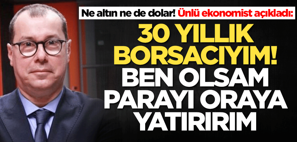 Ne altın ne de dolar! Mert Yılmaz açıkladı: 30 yıllık borsacıyım! Ben olsam parayı oraya yatırırım