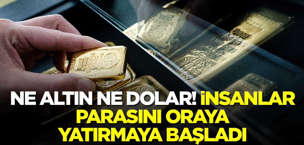 Ne altın ne dolar! Ev alamayanlar parasını oraya yatırmaya başladı