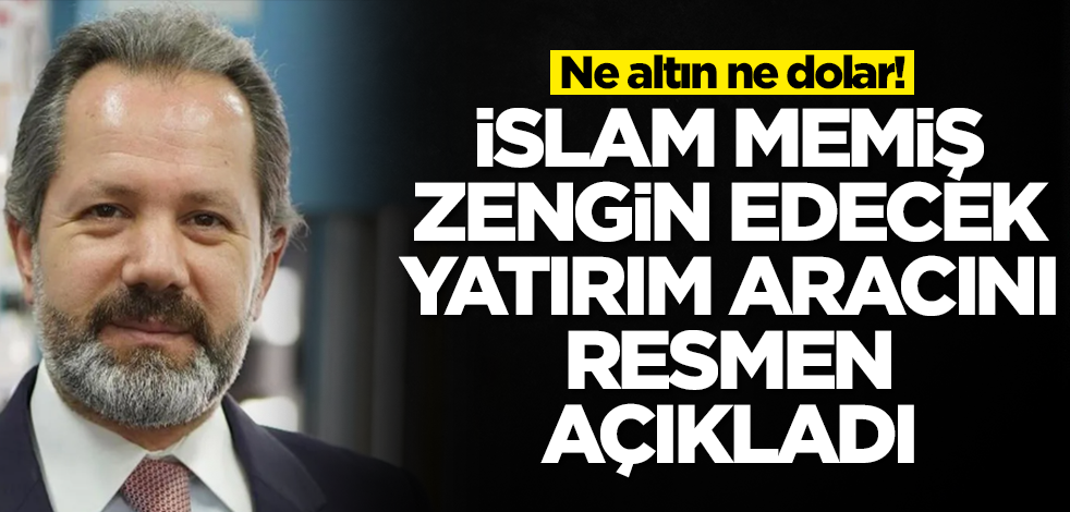 Ne altın ne dolar! İslam Memiş 2023'te vatandaşı zengin edecek yatırım aracını açıkladı