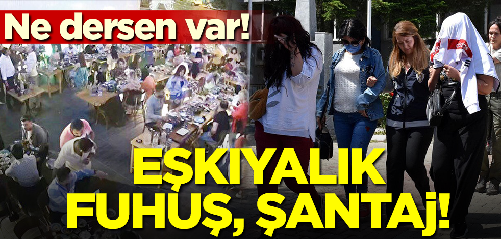 Ne dersen var! Eşkıyalık, fuhuş, şantaj
