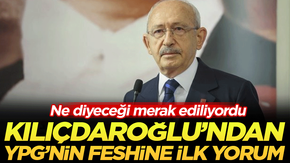 Ne diyeceği merak ediliyordu: Kılıçdaroğlu'ndan YPG'nin feshine ilk yorum!
