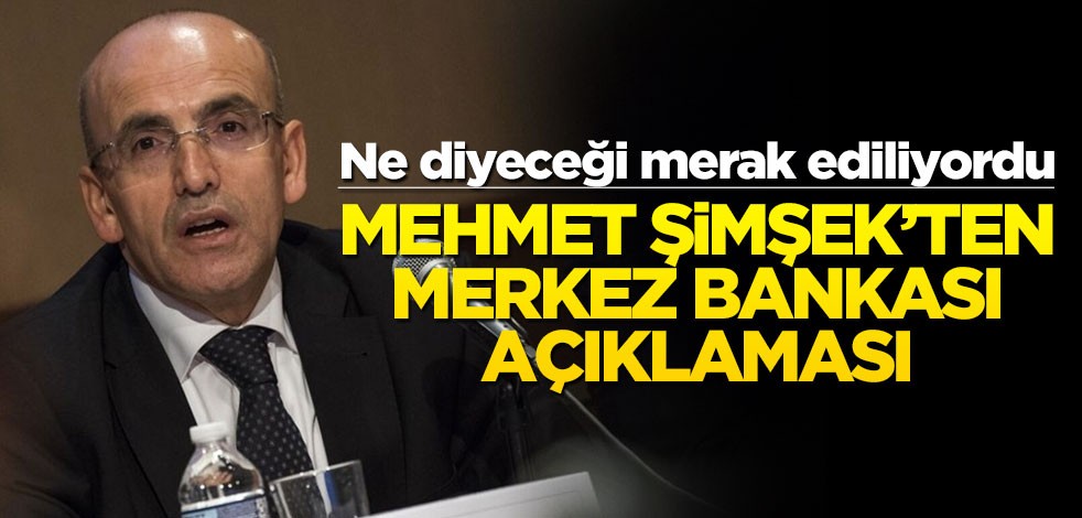 Ne diyeceği merak ediliyordu! Mehmet Şimşek’ten merkez bankası açıklaması