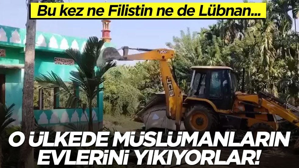 Ne Filistin ne de Lübnan... O ülkede Müslümanların evlerini yıkıyorlar!