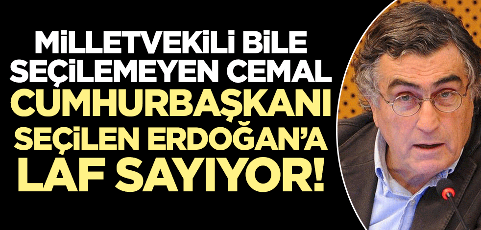 Ne günleri yaşıyoruz! Milletvekili bile seçilemeyen Hasan Cemal Cumhurbaşkanı seçilen Erdoğan'a laf söylüyor