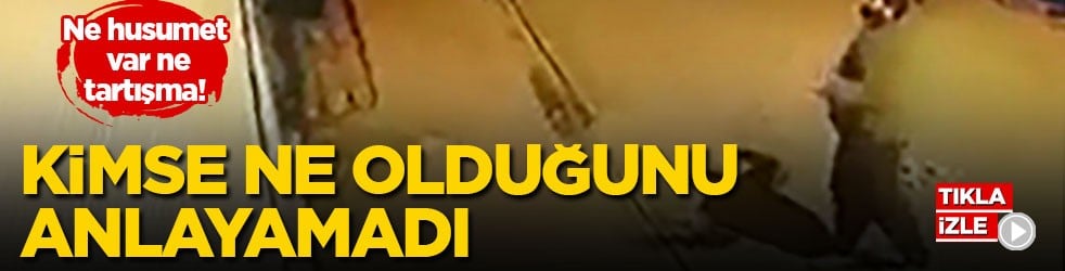 Ne husumet var ne tartışma! Kimse ne olduğunu anlayamadı