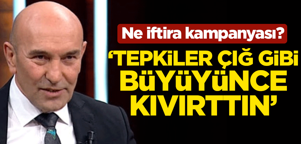 Ne iftira kampanyası? 'Tepkiler çığ gibi büyüyünce kıvırttın'