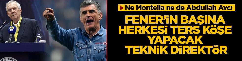 Ne Montella ne de Abdullah Avcı! Fenerbahçe’nin başına herkesi ters köşe yapacak teknik direktör