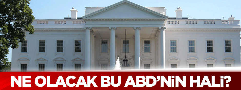 Ne olacak bu ABD'nin hali?