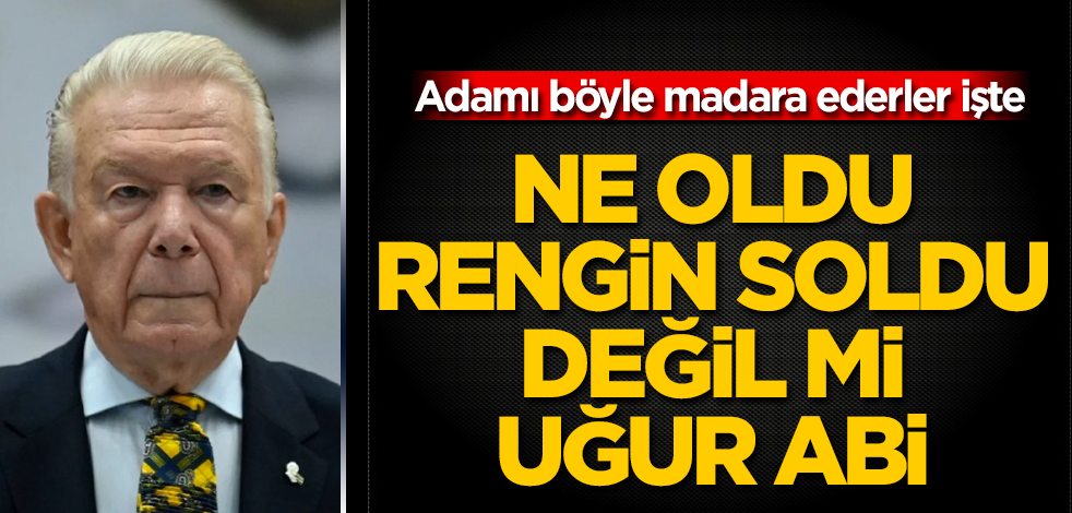 Ne oldu, rengin soldu değil mi Uğur Dündar! Adamı böyle madara ederler işte