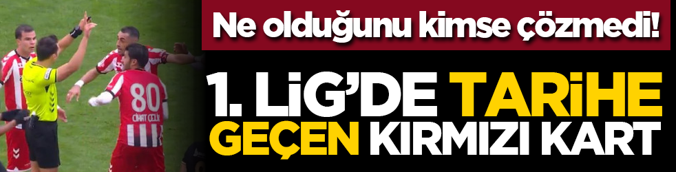 Ne olduğunu kimse çözmedi! 1. Lig’de tarihe geçen kırmızı kart
