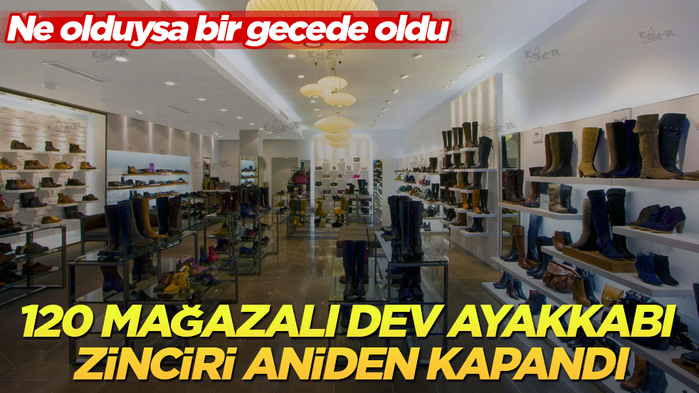 Ne olduysa bir gecede oldu! 120 mağazalı dev ayakkabı zinciri aniden kapandı