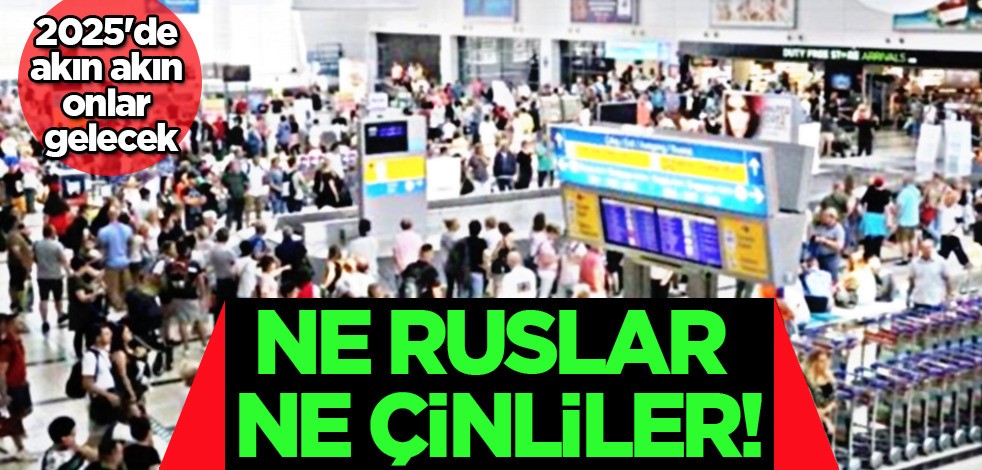 Ne Ruslar Ne Çinliler! O isim detayları açıkladı: Şimdiden yerlerini ayırdılar! 2025'de akın akın onlar gelecek!