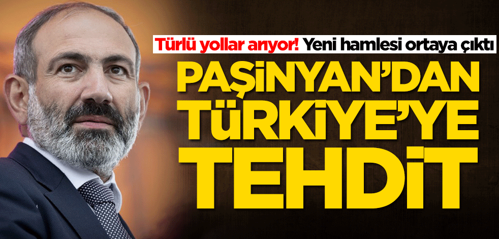 Ne yapacağını şaşırdı! Paşinyan'dan Türkiye'ye yeni tehdit