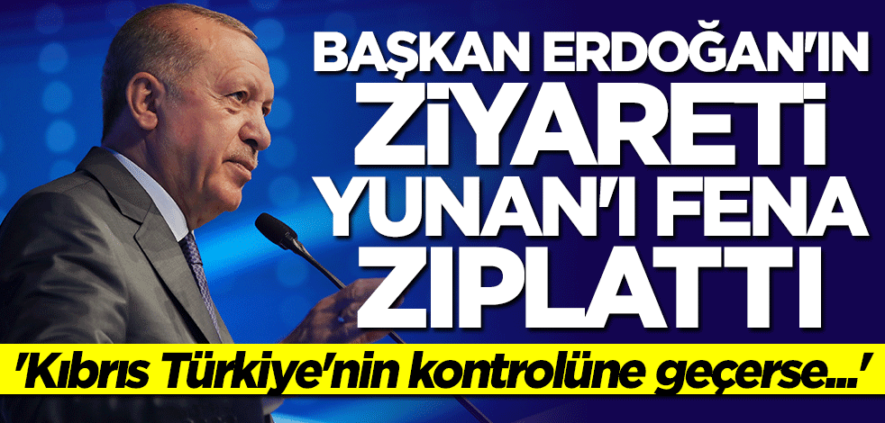 Ne yapacaklarını şaşırdılar... Başkan Erdoğan'ın KKTC ziyareti Yunan'ı resmen kudurttu
