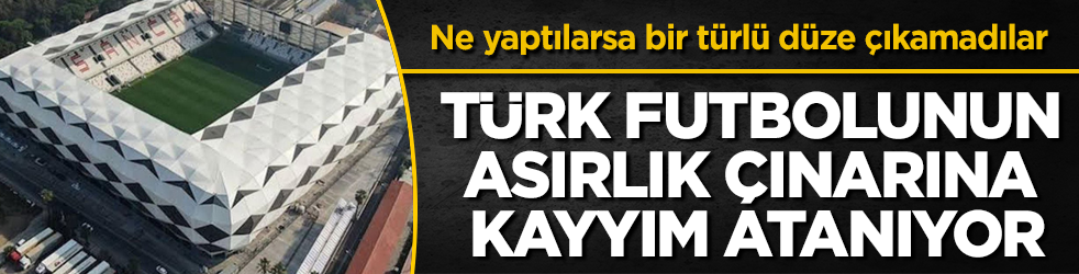 Ne yaptılarsa bir türlü düze çıkamadılar! Türk futbolunun asırlık çınarına kayyım atanıyor