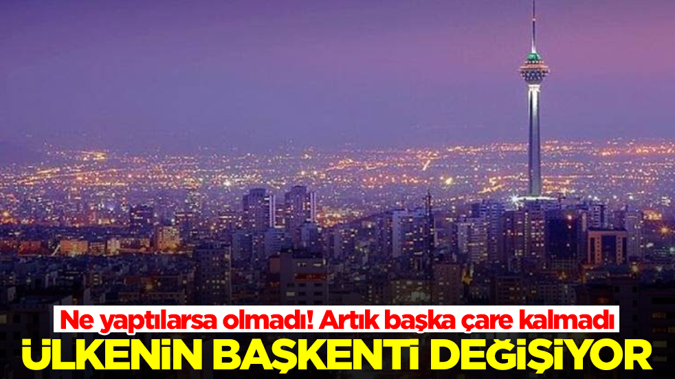 Ne yaptılarsa olmadı! Artık başka çare kalmadı: Ülkenin başkenti değişiyor