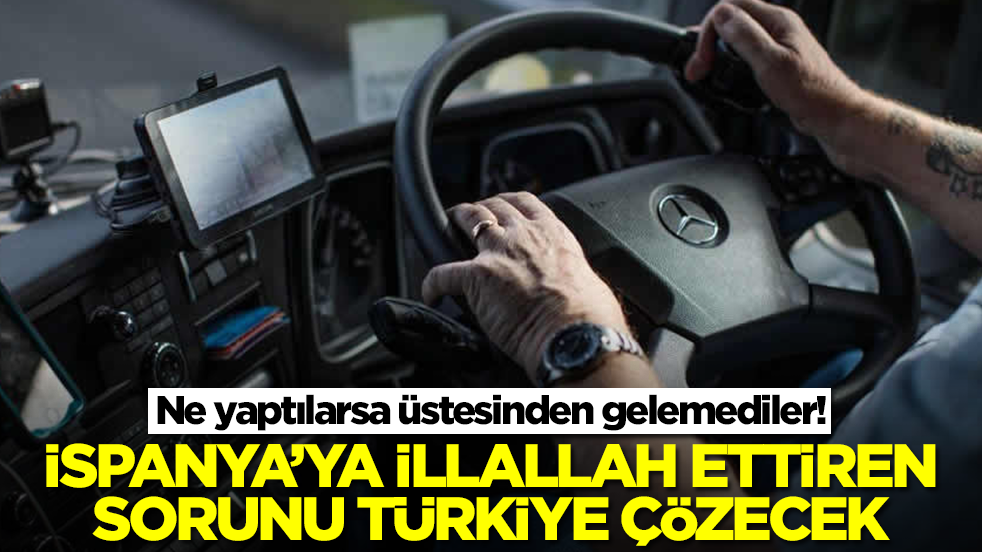 Ne yaptılarsa üstesinden gelemediler! İspanya'ya illallah ettiren sorunu Türkiye çözecek
