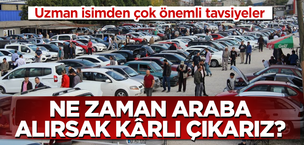 Ne zaman araba alırsak kârlı çıkarız?