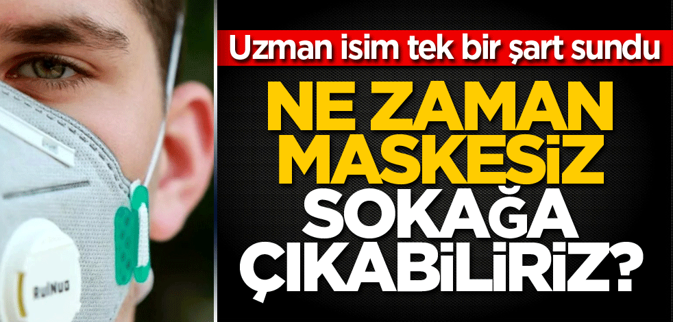 Ne zaman maskesiz sokağa çıkabiliriz?