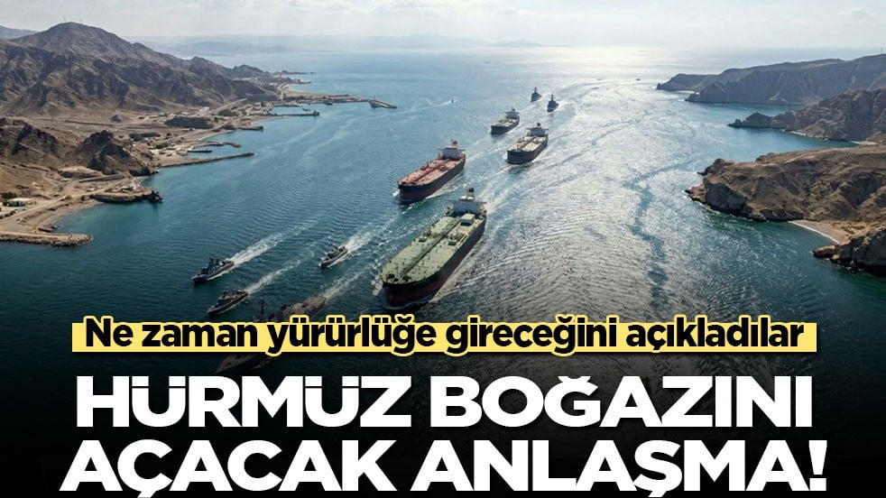 Ne zaman yürürlüğe gireceğini açıkladılar: Hürmüz Boğazı'nı açacak anlaşma!