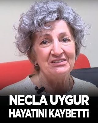 Necla Uygur hayatını kaybetti