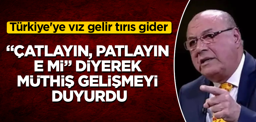Necmettin Batırel, "Çatlayın, patlayın e mi" diyerek müthiş gelişmeyi duyurdu! Türkiye'ye vız gelir tırıs gider