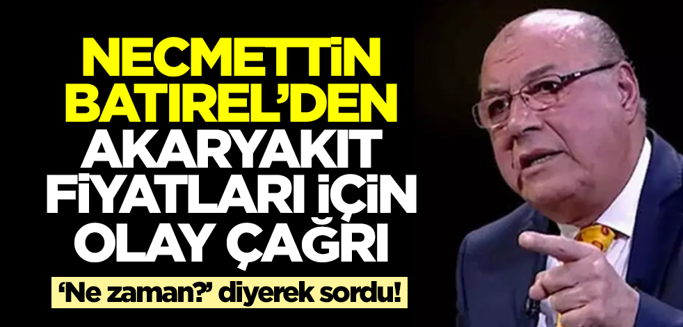 Necmettin Batırel'den akaryakıt fiyatları için olay çıkış! 'Ne zaman?' diye sordu