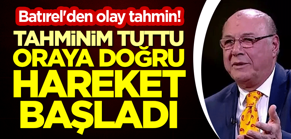 Necmettin Batırel'den olay tahmin! "Tahminim tuttu, oraya doğru hareket başladı"