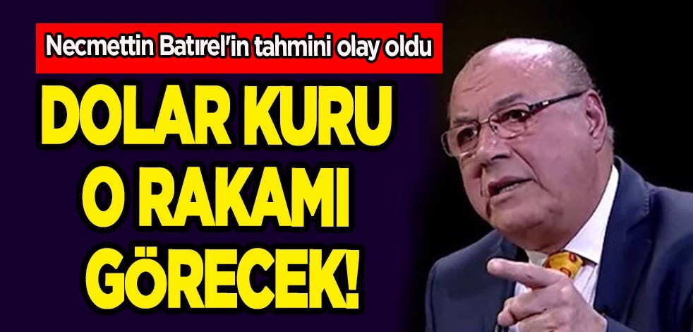 Necmettin Batırel'in son tahmini gündem oldu! Duyurdu: Dolar kuru o rakamı görecek! Dolar öngörüsü