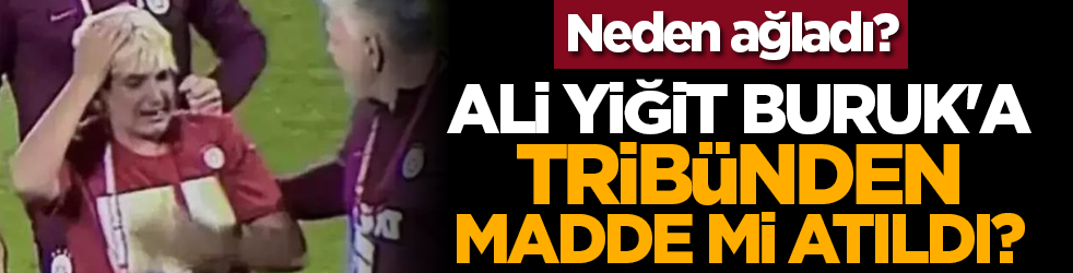 Neden ağladı? Ali Yiğit Buruk'a tribünden madde mi atıldı? Kendisi açıkladı