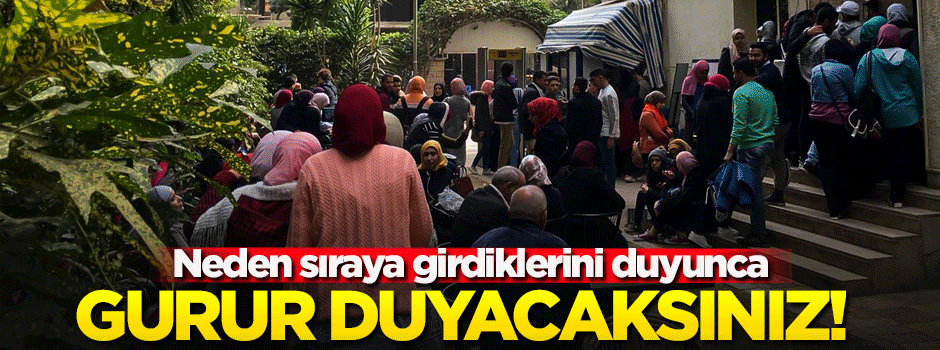 Neden sıraya girdiklerini duyunca gurur duyacaksınız!