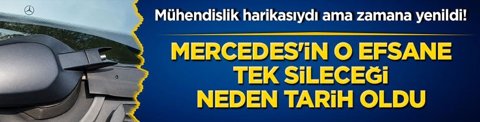 Neden üretimden kalktı! Mercedes'in o efsane tek sileceği neden tarih oldu!