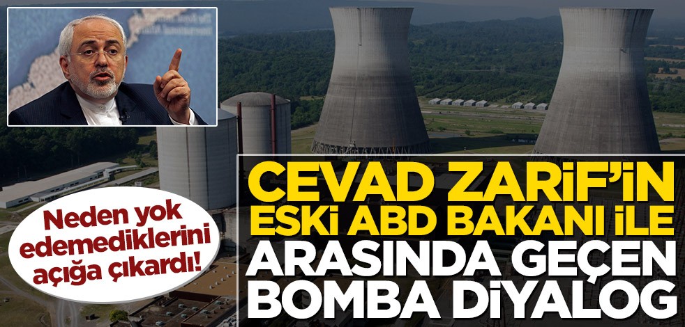 Neden yok edemediklerini açığa çıkardı! Cevad Zarif eski ABD Bakanı ile arasında geçen bomba diyalog