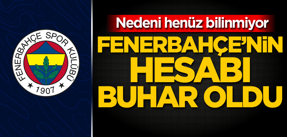 Nedeni henüz bilinmiyor! Fenerbahçe'nin hesabı buhar oldu