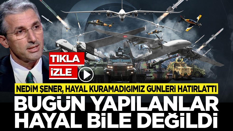 Nedim Şener, hayal kuramadığımız günleri hatırlattı: Bugün yapılanlar hayal bile değildi