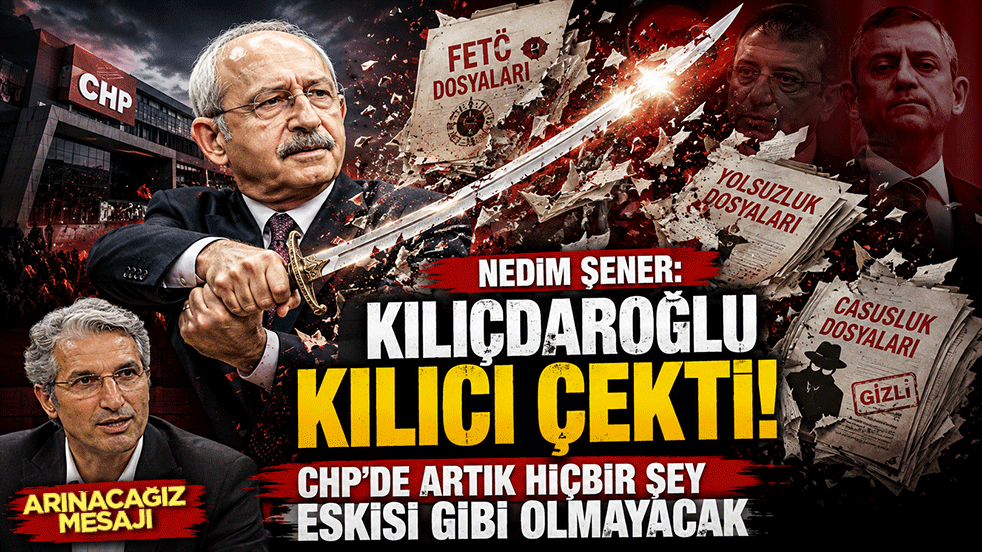 Nedim Şener: Kılıçdaroğlu kılıcı çekti! CHP'de artık hiçbir şey eskisi gibi olmayacak