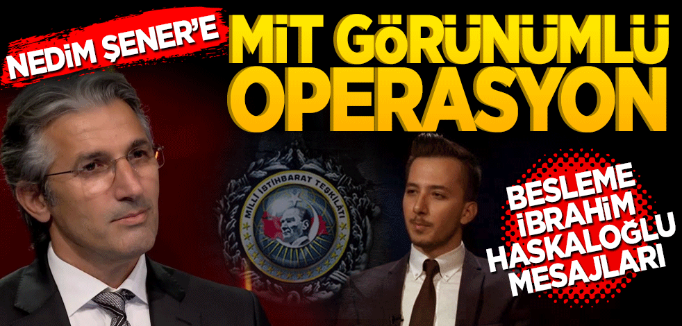 Nedim Şener’e Mit görünümlü operasyon