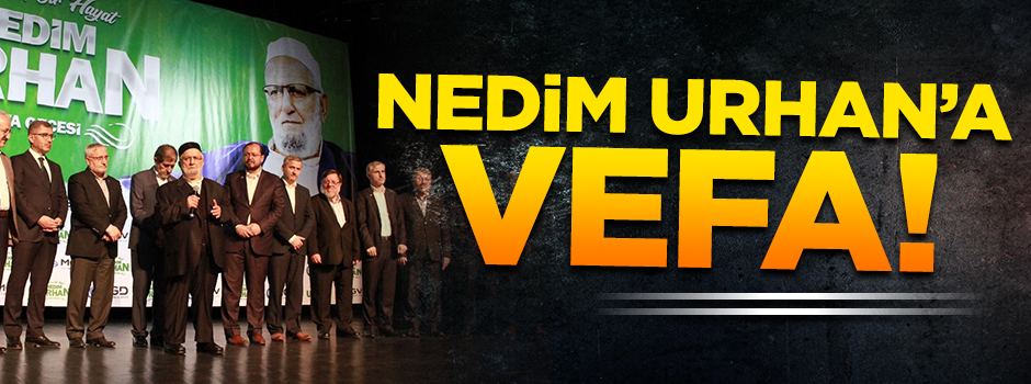 Nedim Urhan Hoca'ya vefa