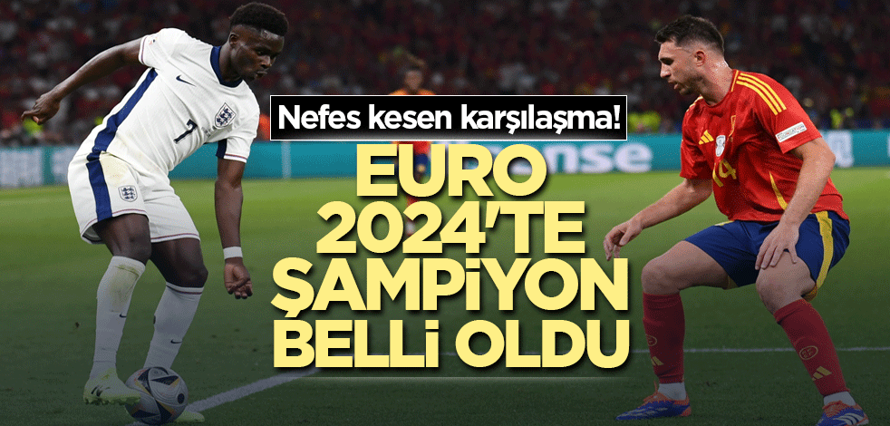 Nefes kesen karşılaşma! EURO 2024'te şampiyon belli oldu
