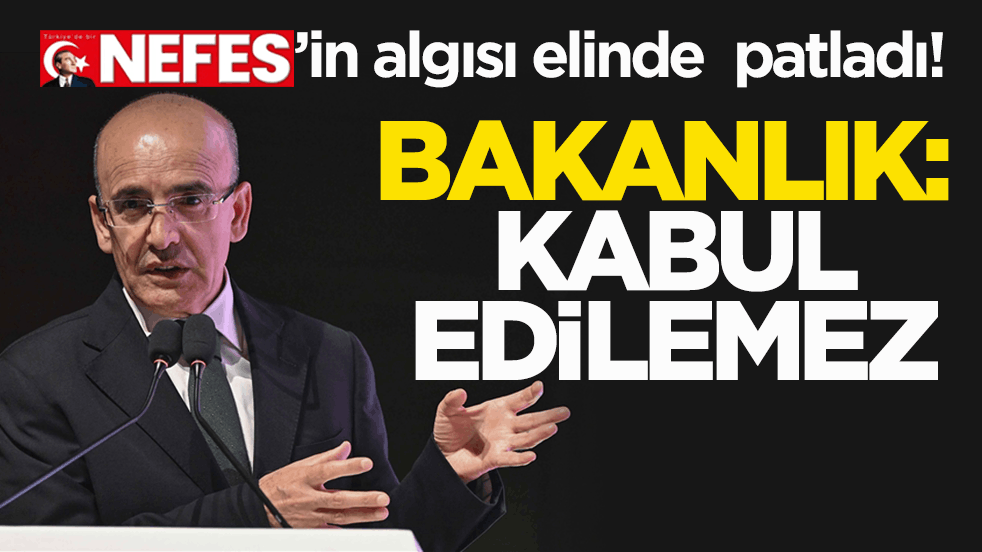 Nefes’in algısı elinde patladı! Bakanlık: Kabul edilemez