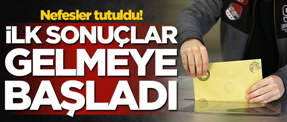 Nefesler tutuldu! İlk sonuçlar gelmeye başladı