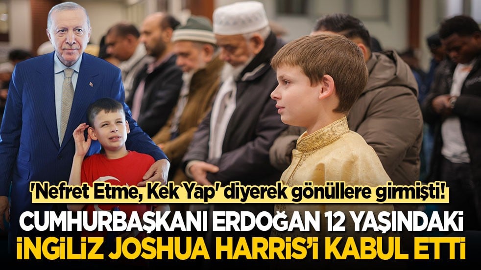 'Nefret Etme, Kek Yap' diyerek gönüllere girmişti! Cumhurbaşkanı Erdoğan 12 yaşındaki İngiliz Joshua Harris’i kabul etti